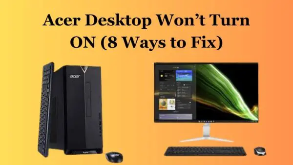 Acer Desktop Won’t Turn ON